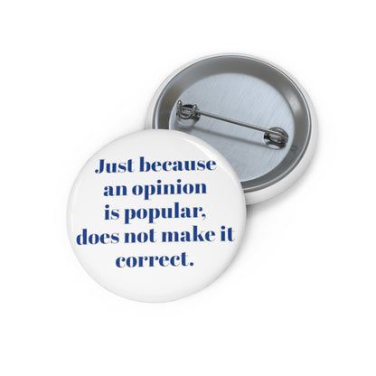 Custom Pins - Just because an opinion