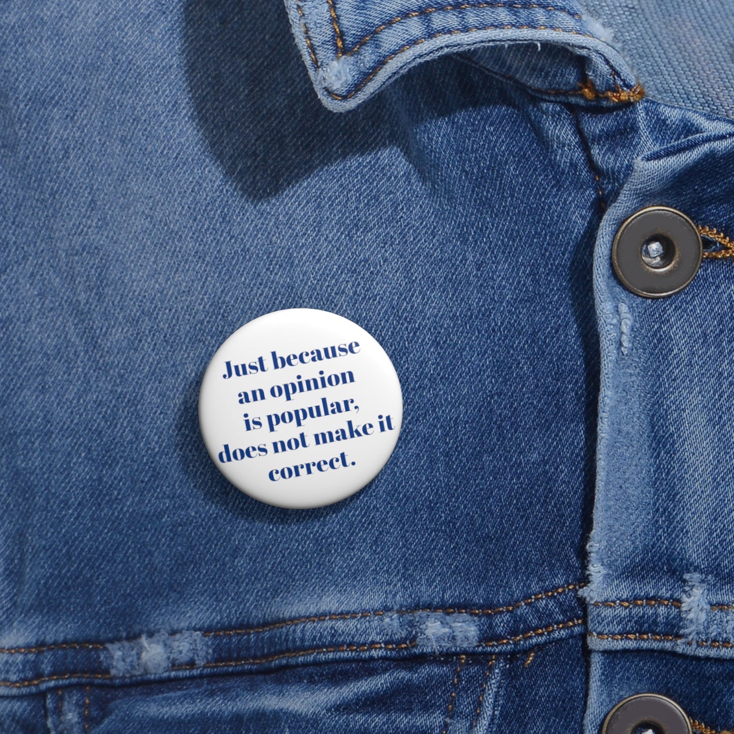 Custom Pins - Just because an opinion