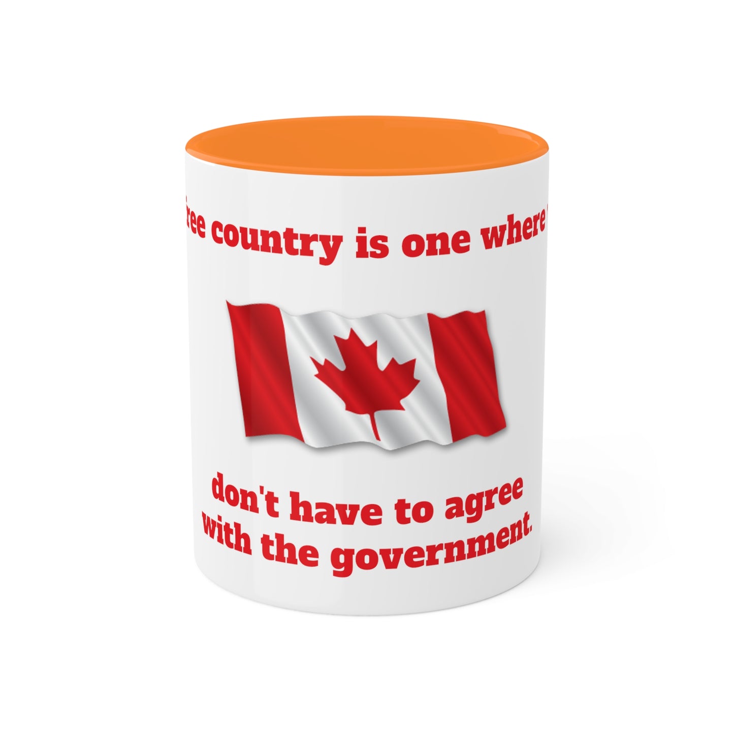 11oz Mugs - "A free country is one where we don't have to agree with the government" (Canada)