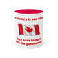 11oz Mugs - "A free country is one where we don't have to agree with the government" (Canada)