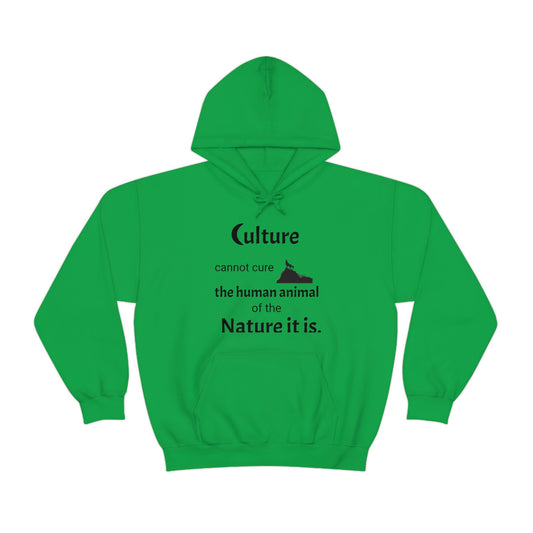 Men's Hooded Sweatshirt -  Culture cannot cure the human animal of the nature it is.