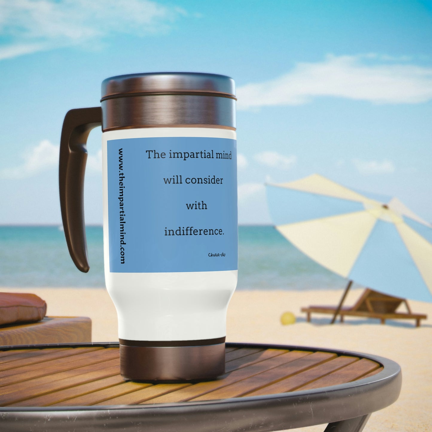 Stainless Steel Travel Mug with Handle - The impartial mind will consider with indifference.