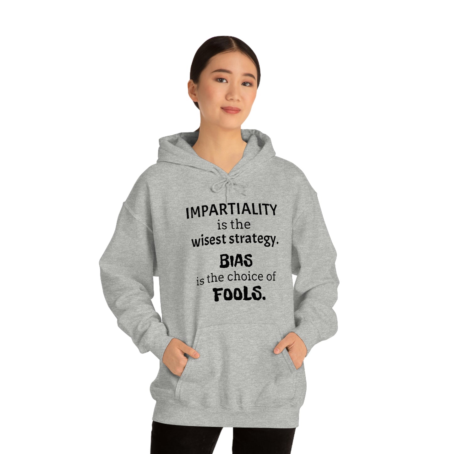 Ladies Hooded Sweatshirt -  Impartiality is the wisest strategy.  Bias is the choice of fools.