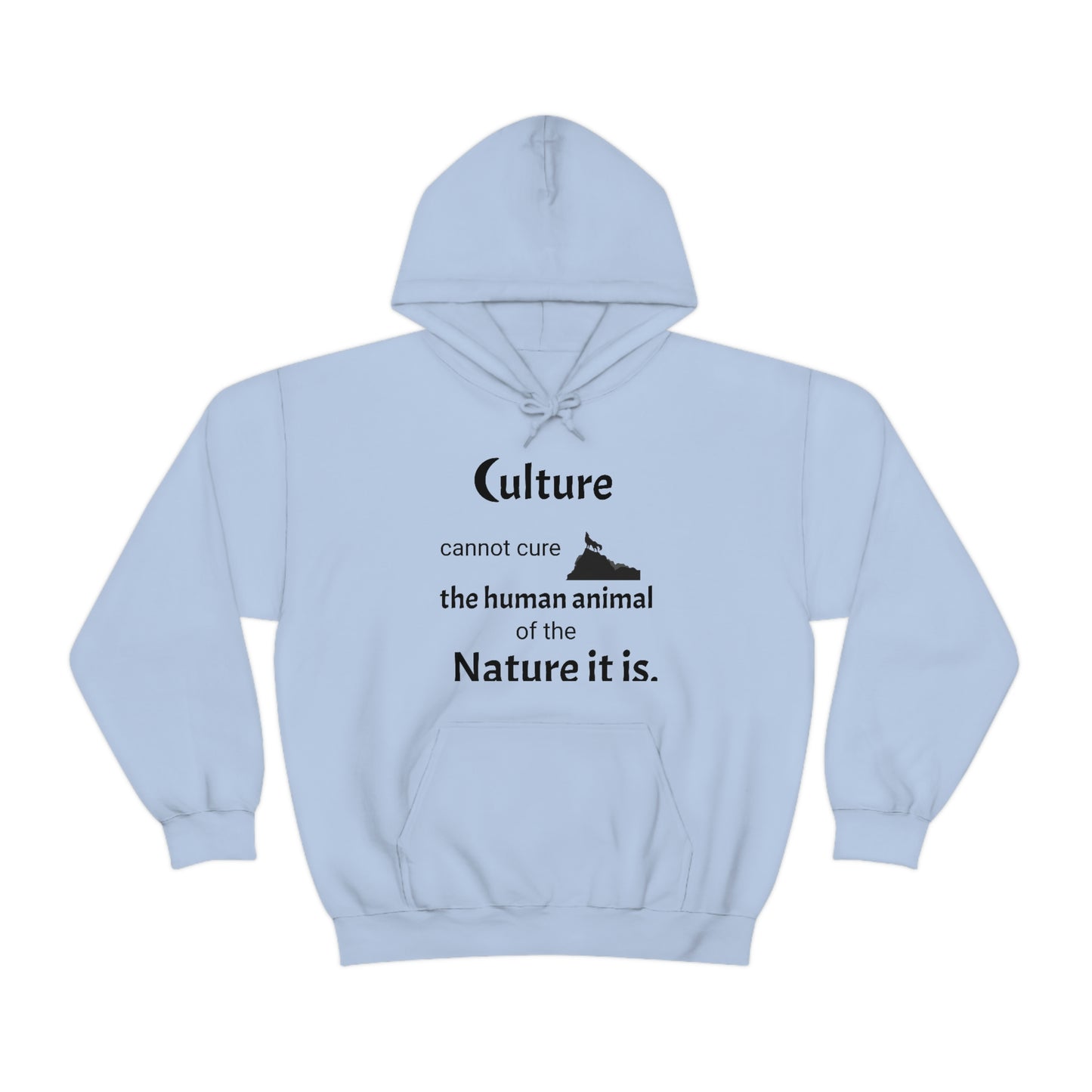 Men's Hooded Sweatshirt -  Culture cannot cure the human animal of the nature it is.