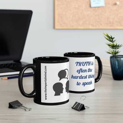 11oz Black Mug - TRUTH is often the hardest thing to speak