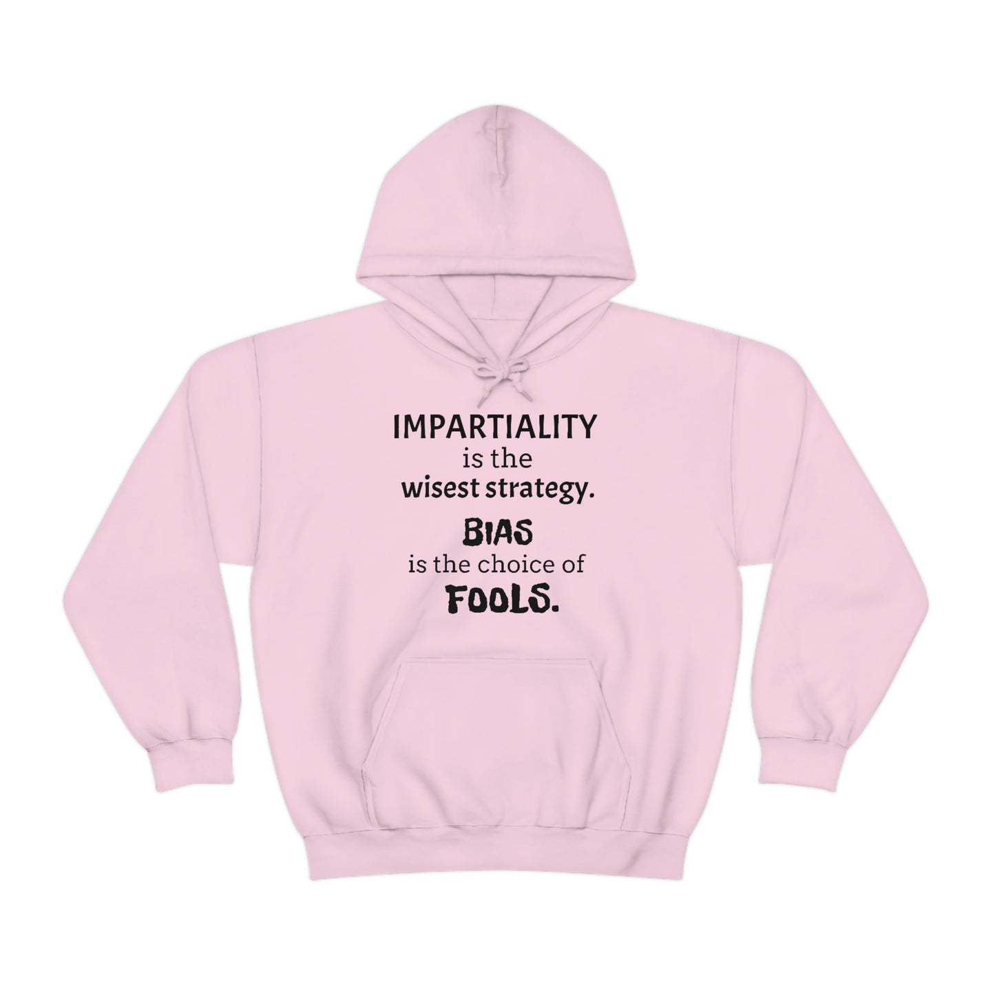 Ladies Hooded Sweatshirt -  Impartiality is the wisest strategy.  Bias is the choice of fools.