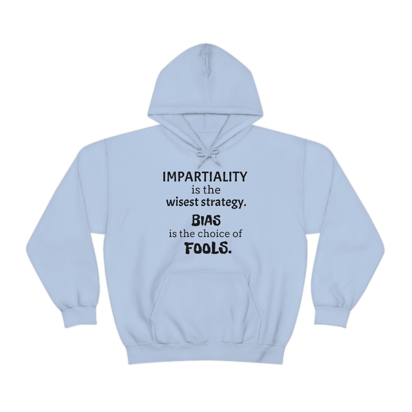 Ladies Hooded Sweatshirt -  Impartiality is the wisest strategy.  Bias is the choice of fools.