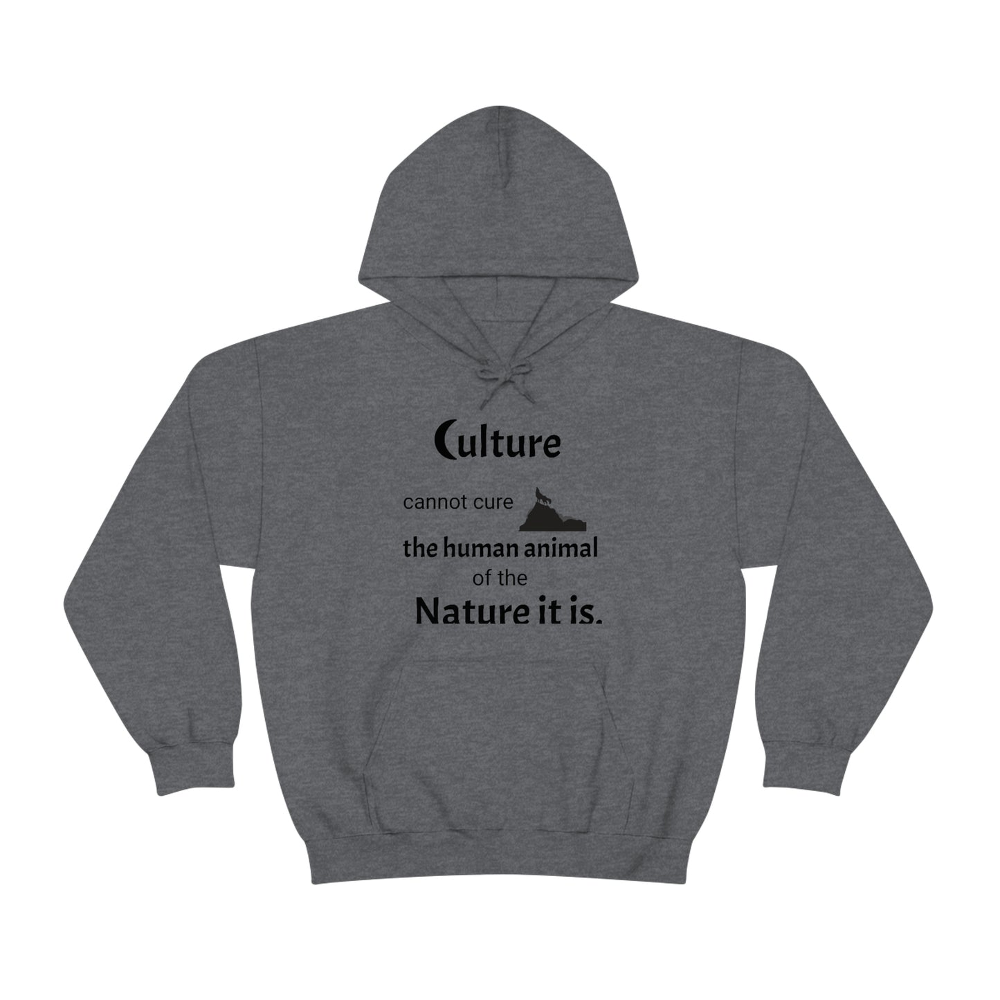 Men's Hooded Sweatshirt -  Culture cannot cure the human animal of the nature it is.