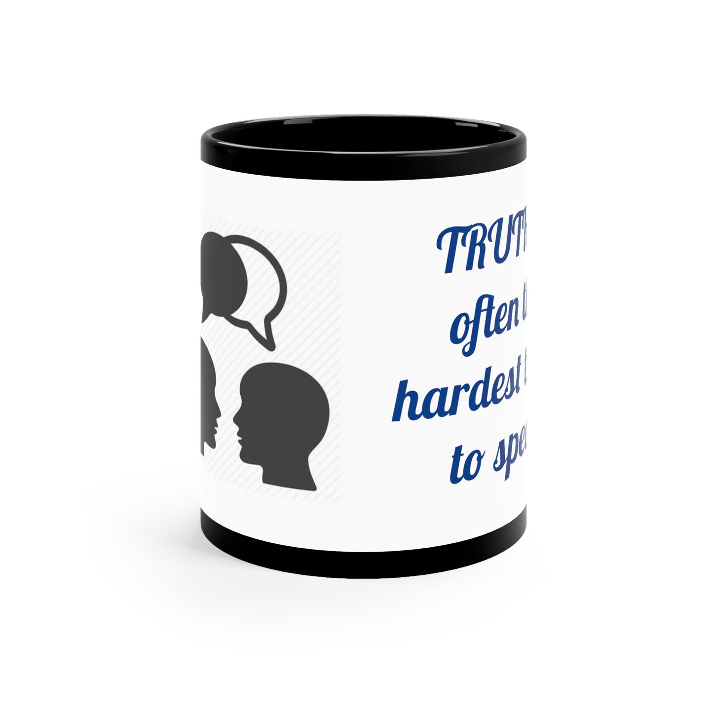 11oz Black Mug - TRUTH is often the hardest thing to speak