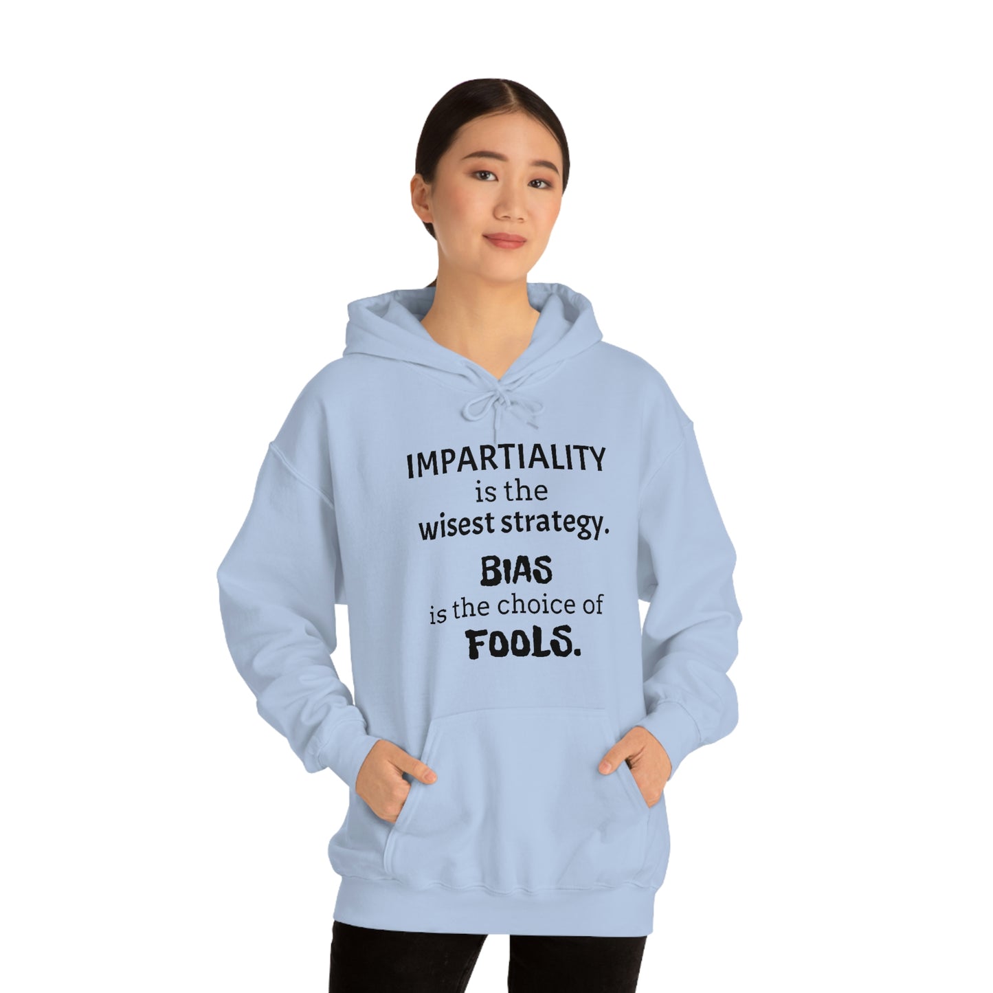 Ladies Hooded Sweatshirt -  Impartiality is the wisest strategy.  Bias is the choice of fools.