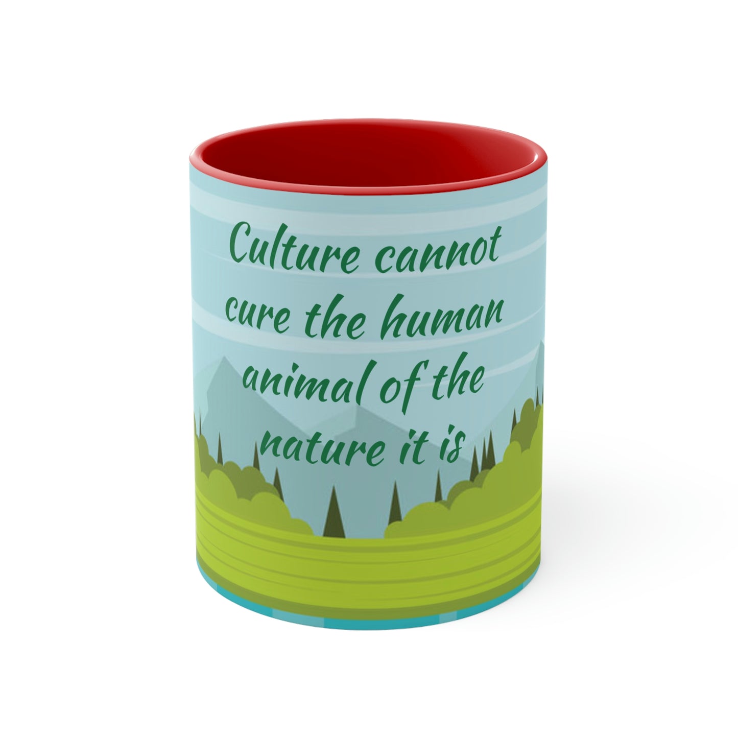 Accent Coffee Mug, 11oz - Culture cannot cure the human animal of the nature it is.