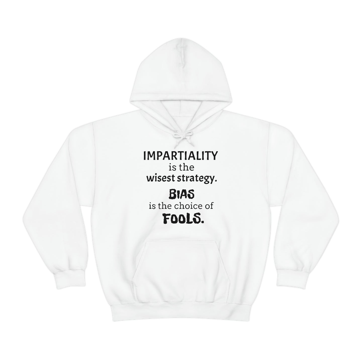 Ladies Hooded Sweatshirt -  Impartiality is the wisest strategy.  Bias is the choice of fools.