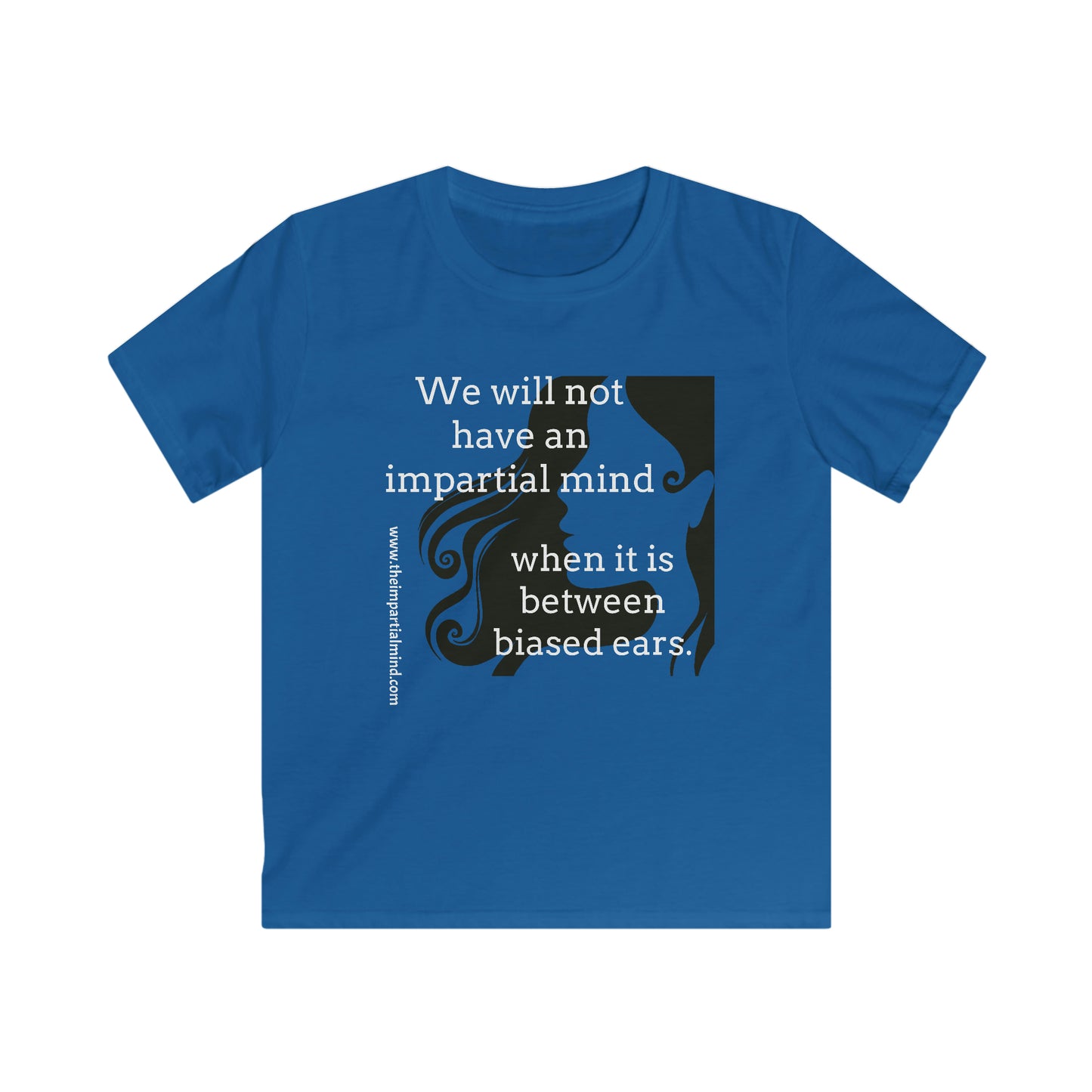 Children's Softstyle Tee (Girls) - We will not have an impartial mind...