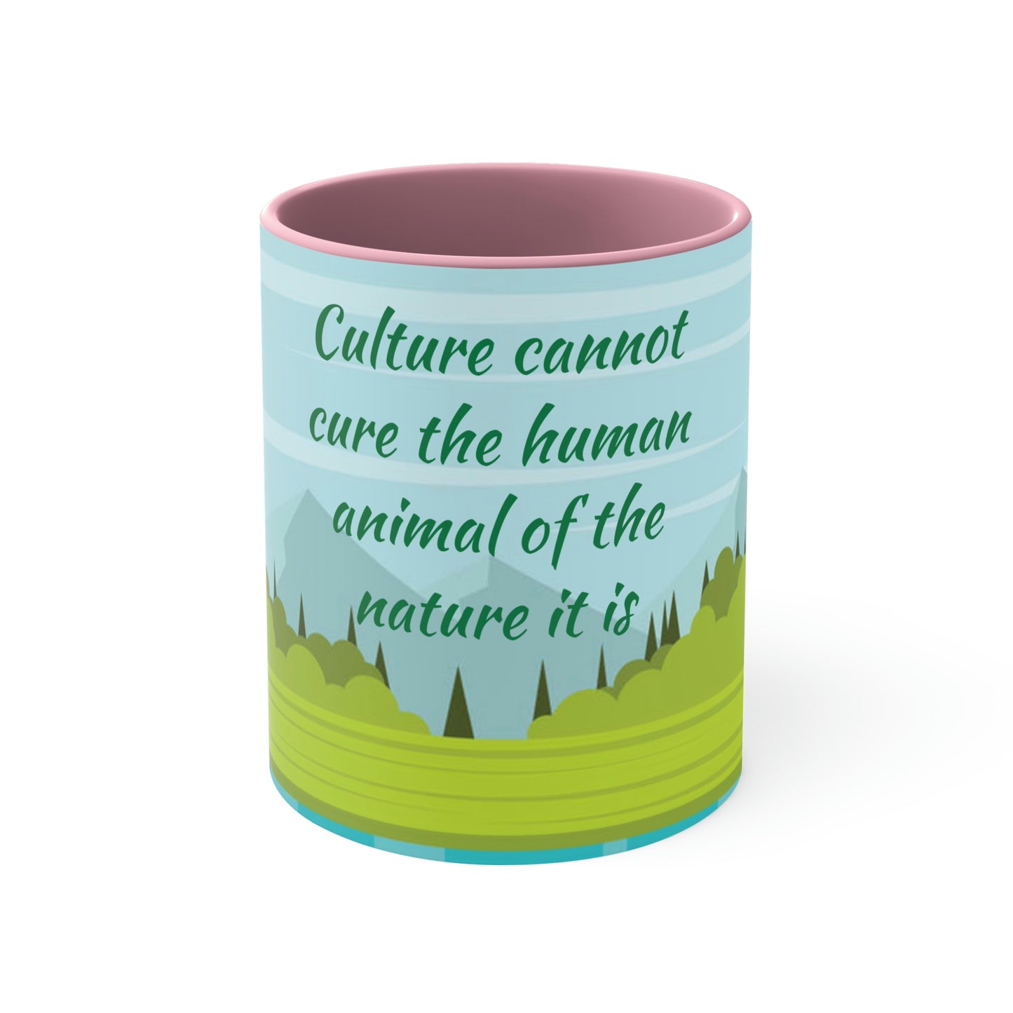 Accent Coffee Mug, 11oz - Culture cannot cure the human animal of the nature it is.