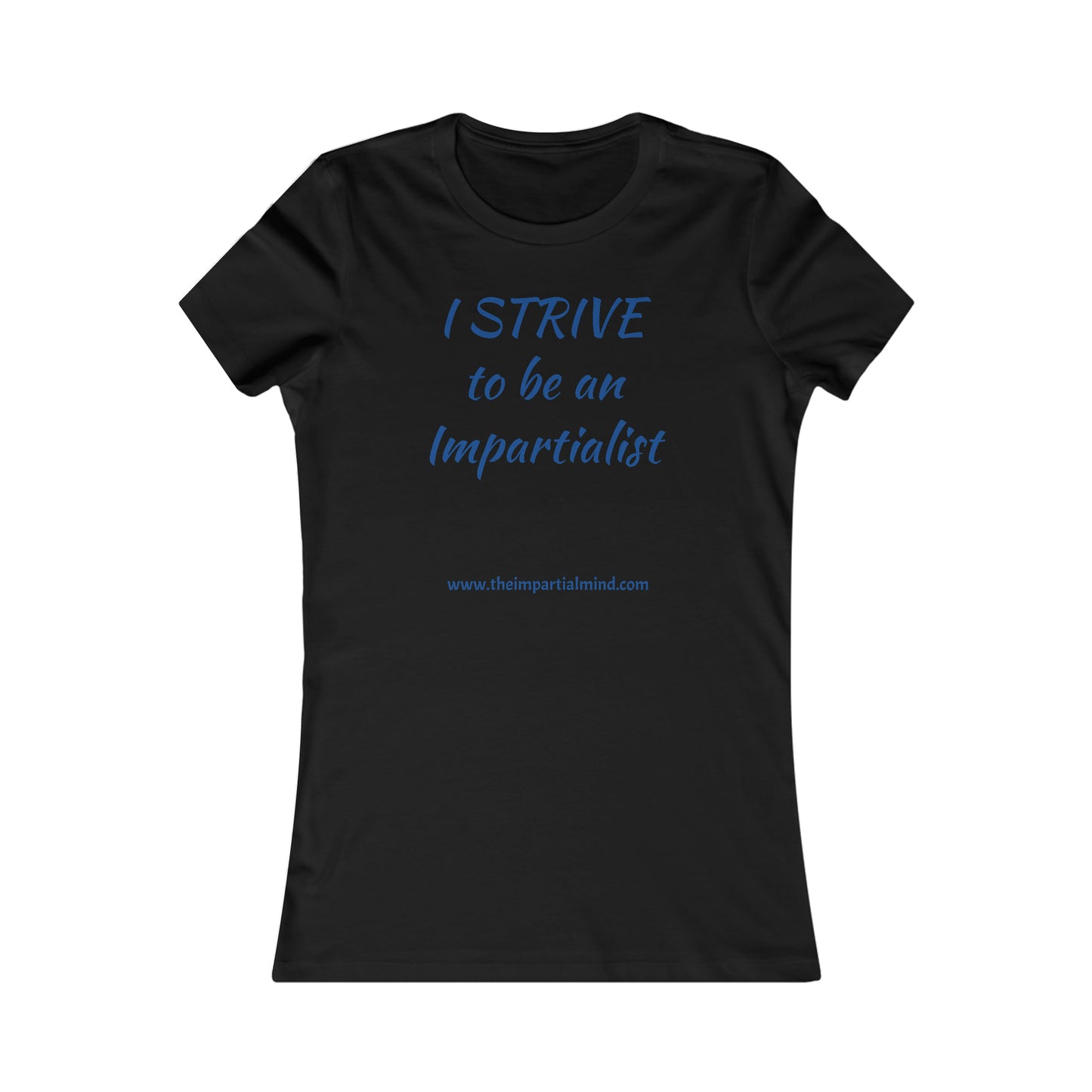 Ladies'  Tee - I STRIVE to be an impartialist