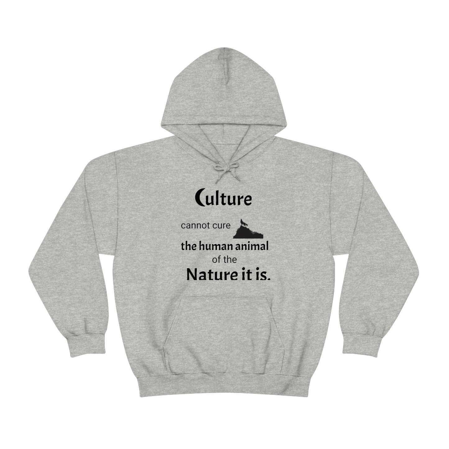 Men's Hooded Sweatshirt -  Culture cannot cure the human animal of the nature it is.