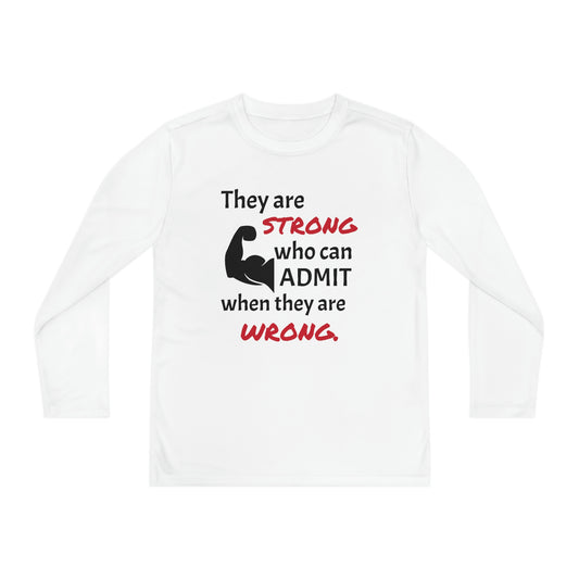 Children's Long Sleeve Tee - They are strong when they can admit they are wrong.