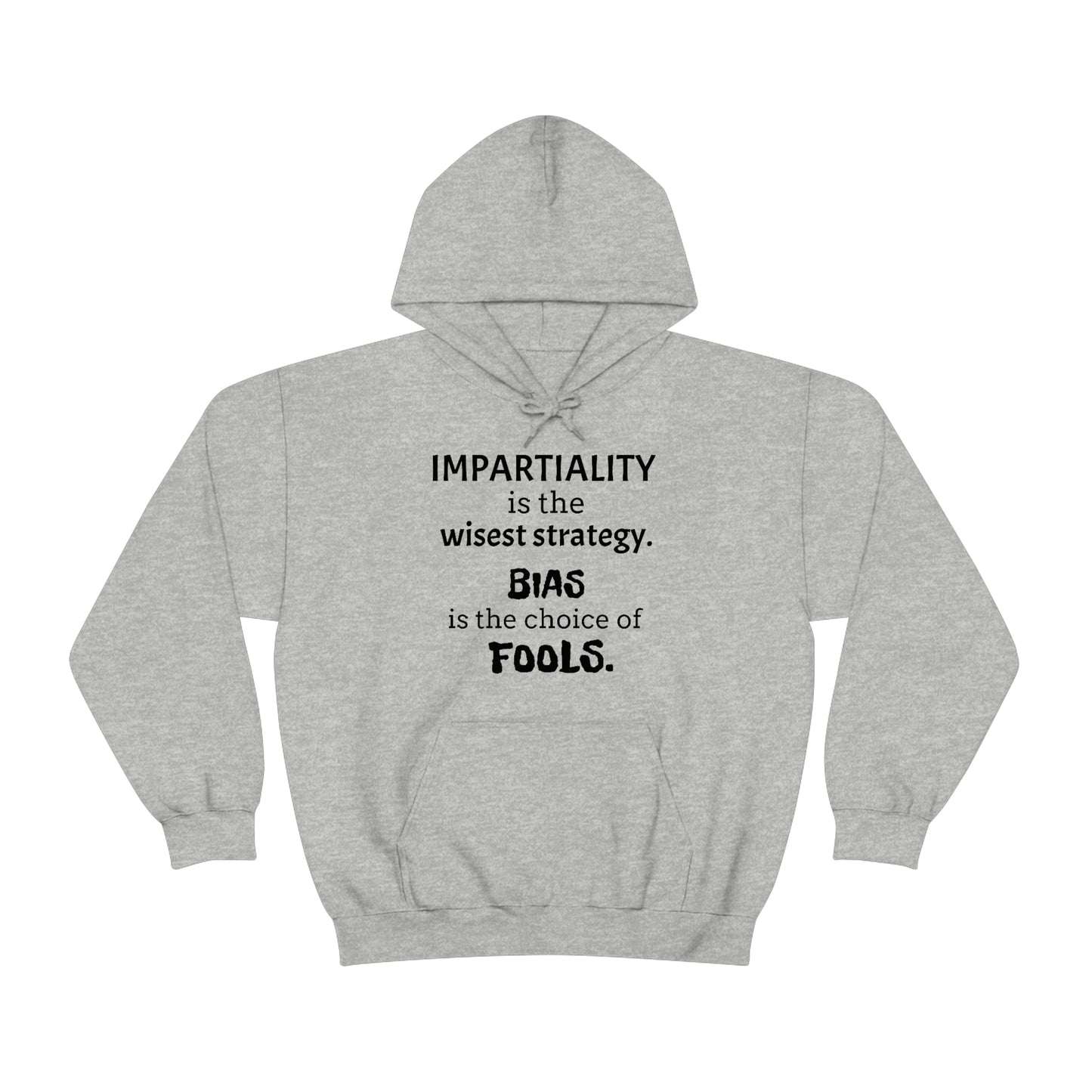 Ladies Hooded Sweatshirt -  Impartiality is the wisest strategy.  Bias is the choice of fools.