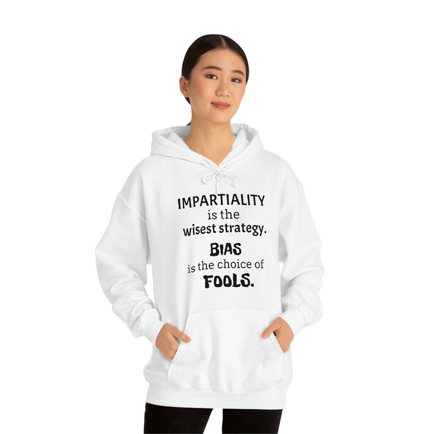 Ladies Hooded Sweatshirt -  Impartiality is the wisest strategy.  Bias is the choice of fools.