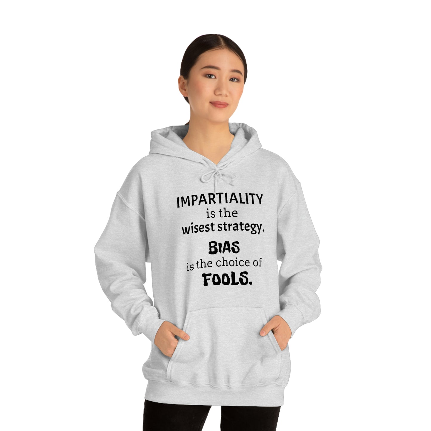 Ladies Hooded Sweatshirt -  Impartiality is the wisest strategy.  Bias is the choice of fools.