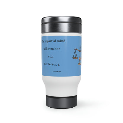 Stainless Steel Travel Mug with Handle - The impartial mind will consider with indifference.