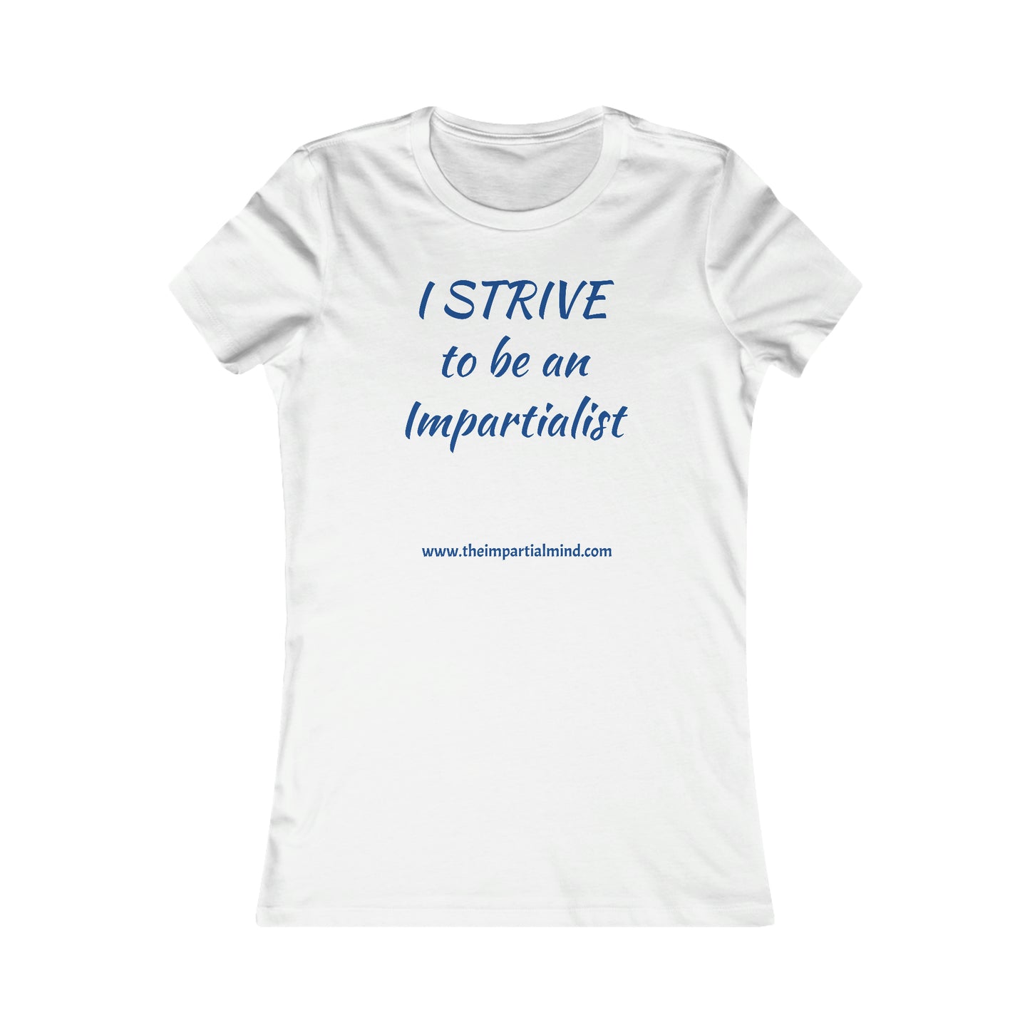 Ladies'  Tee - I STRIVE to be an impartialist