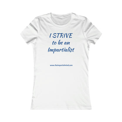 Ladies'  Tee - I STRIVE to be an impartialist