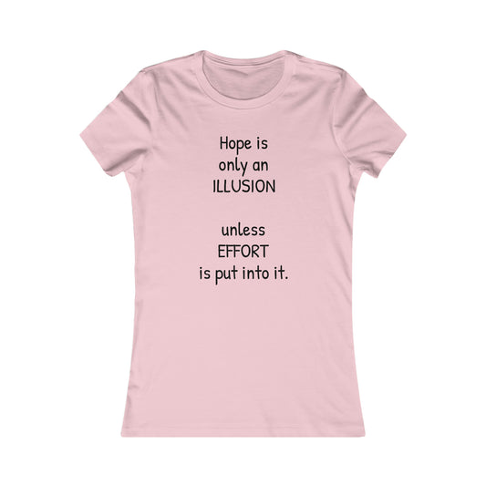 Ladies Tee - Hope is only an ILLUSION unless EFFORT is put into it.