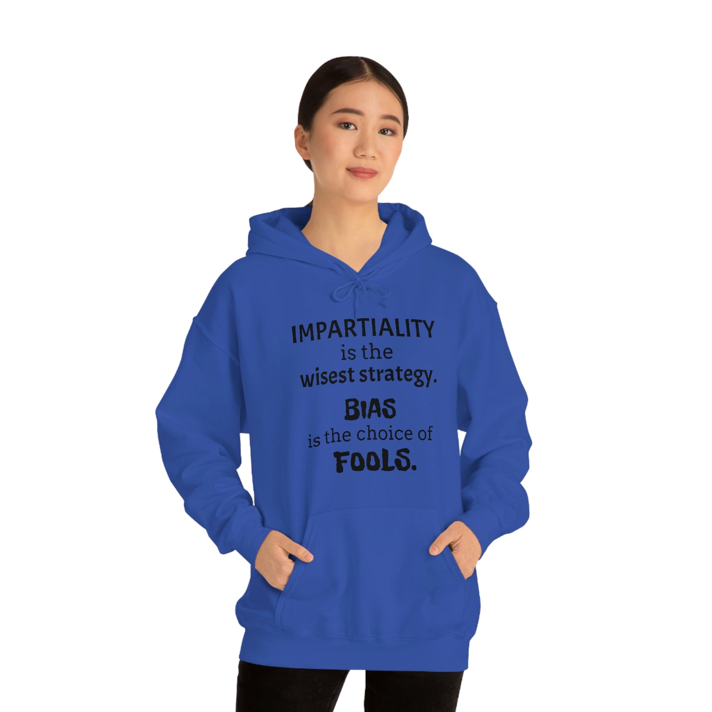 Ladies Hooded Sweatshirt -  Impartiality is the wisest strategy.  Bias is the choice of fools.