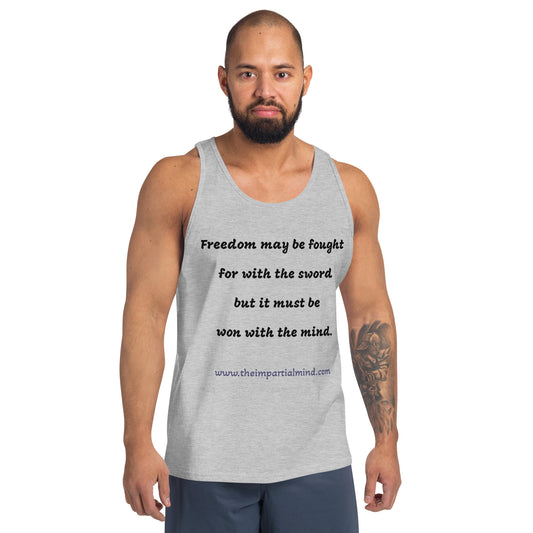 Unisex Tank Top - Freedom may be fought for with the sword but it must be won with the mind