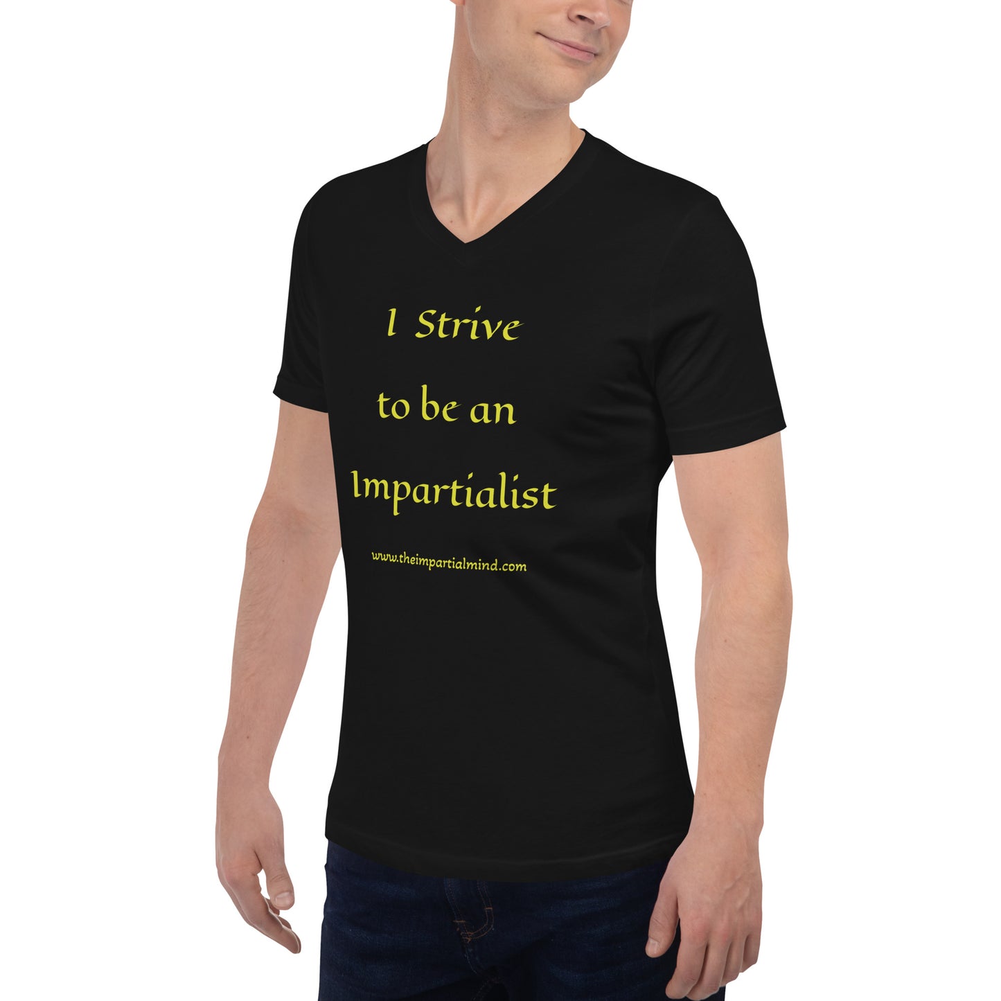 Unisex V-Neck T-Shirt - I strive to be an impartialist