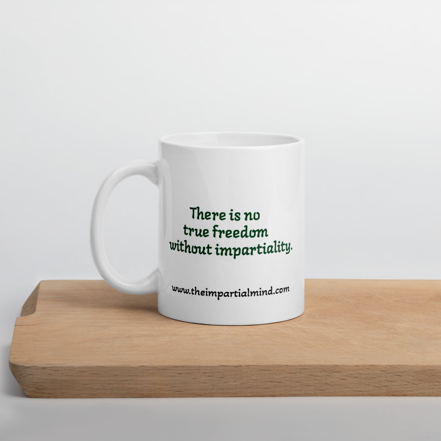 White glossy mug - There is no true freedom without impartiality